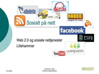 Sosialt på nett Web 2.0 og sosiale nettjenester Lillehammer 