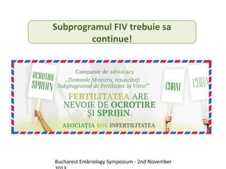 Subprogramul FIV trebuie sa
continue!

Bucharest Embriology Symposium - 2nd November

 