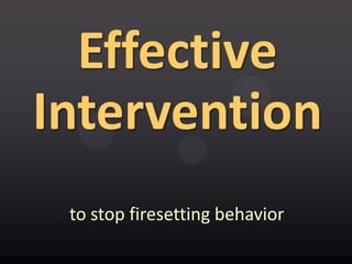 Introduction to Child & Adolescent Firesetting | PPTX