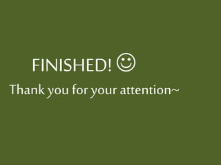 FINISHED! 
Thank you for your attention~
 