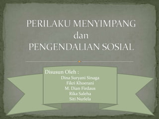 Disusun Oleh :
Dina Suryani Sinaga
Fikri Khoerani
M. Dian Firdaus
Rika Saleha
Siti Nurlela
 