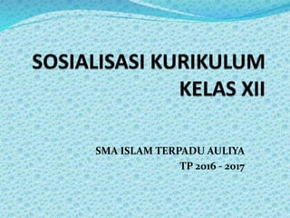 SMA ISLAM TERPADU AULIYA
TP 2016 - 2017
 