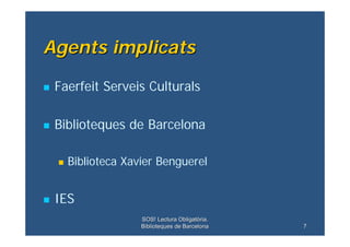 Agents implicats

    Faerfeit Serveis Culturals




    Biblioteques de Barcelona




        Biblioteca Xavier Benguer...