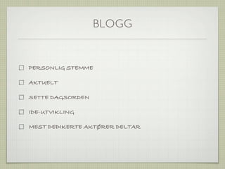 BLOGG


PERSONLIG STEMME

AKTUELT

SETTE DAGSORDEN

IDE-UTVIKLING

MEST DEDIKERTE AKTØRER DELTAR
 