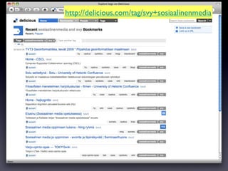 http://delicious.com/tag/svy+sosiaalinenmedia 