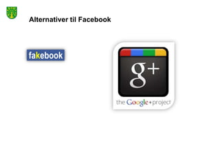 Alternativer til Facebook
 