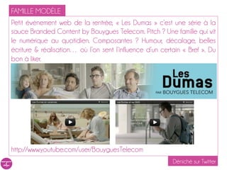 FAMILLE MODÈLE
Petit événement web de la rentrée, « Les Dumas » c’est une série à la
sauce Branded Content by Bouygues Tel...