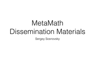 MetaMath
Dissemination Materials
Sergey Sosnovsky
 