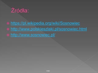  https://pl.wikipedia.org/wiki/Sosnowiec
 http://www.polskieszlaki.pl/sosnowiec.html
 http://www.sosnowiec.pl/
WSB
 