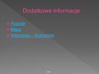  Pogoda
 Mapa
 Informacje – Sosnowiec
WSB
 