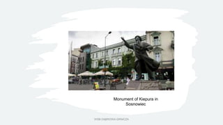 WSB DĄBROWA GRNICZA
Monument of Kiepura in
Sosnowiec
 