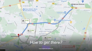 How to get there?
Map
WSB DĄBROWA GRNICZA
 