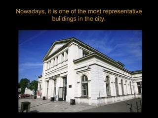 Nowadays, it is one of the most representative
bulidings in the city.
 