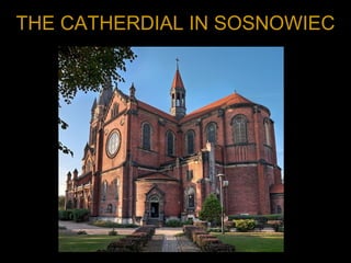THE CATHERDIAL IN SOSNOWIEC
 