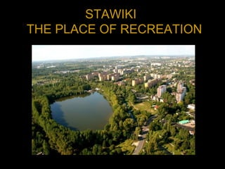 STAWIKI
THE PLACE OF RECREATION
 
