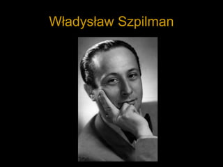 Władysław Szpilman
 