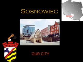 Sosnowiec
OUR CITY
 