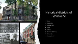 Historical districts of
Sosnowiec
Monday, February 1, 2021 WSB 12
 