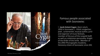 Famous people associated
with Sosnowiec
Monday, February 1, 2021 WSB 13
 
