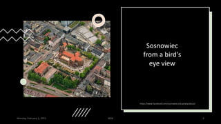 https://www.facebook.com/sosnowieczlotuptaka/about/
Sosnowiec
from a bird's
eye view
Monday, February 1, 2021 WSB 4
 