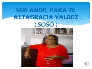 Con Amor Para Ti:
Altagracia Valdez
 