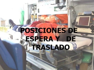 POSICIONES DE
 ESPERA Y DE
  TRASLADO
 