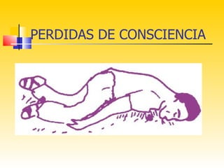 PERDIDAS DE CONSCIENCIA
 