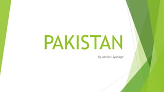 PAKISTANBy Akhila Liyanage
 