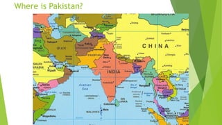 Where is Pakistan?
 