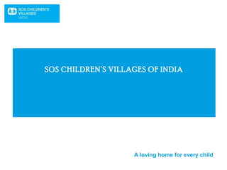 SOS CHILDREN’S VILLAGES OF INDIA

A loving home for every child

 