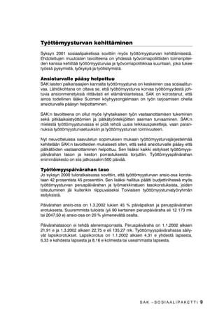 7|WW|PVWXUYDQ NHKLWWlPLQHQ
6NVQ  VRVLDDOLSDNHWLVVD VRYLWWLLQ P|V W|WW|PVWXUYDQ NHKLWWlPLVHVWl
(KGRWHWWXMHQ PXXWRVWHQ WDYRLWWHHQD RQ KGHVVl W|YRLPDSROLLWWLVWHQ WRLPHQSLWHL
GHQ NDQVVD NHKLWWll W|WW|PVWXUYDD MD W|YRLPDSROLWLLNNDD VXXQWDDQ MRND WXNHH
W|VVl SVPLVWl W|NNl MD W|OOLVWPLVWl

$QVLRWXUYDOOH SllV KHOSRWWXX
6$.ODLVWHQ SDONDQVDDMLHQ NDQQDOWD W|WW|PVWXUYD RQ NHVNHLQHQ RVD VRVLDDOLWXU
YDD /lKW|NRKWDQD RQ ROWDYD VH HWWl W|WW|PVWXUYD NRUYDD W|WW|PGHVWl MRK
WXYLD DQVLRQPHQHWNVLl ULLWWlYlVWL HUL HOlPlQWLODQWHLVVD 6$. RQ NRURVWDQXW HWWl
DLQRD WRGHOOLQHQ OllNH 6XRPHQ N|KVRQJHOPDDQ RQ W|Q WDUMRDPLVHQ RKHOOD
DQVLRWXUYDOOH SllVQ KHOSRWWDPLQHQ

6$.Q WDYRLWWHHQD RQ ROOXW P|V OKWDLNDLVHQ W|Q YDVWDDQRWWDPLVHQ WXNHPLQHQ
VHNl SLWNlDLNDLVW|WW|PLHQ MD SlWNlW|QWHNLM|LWWHQ DVHPDQ WXUYDDPLQHQ 6$.Q
PLHOHVWl W|WW|PVWXUYDVVD HL SLGl WHKGl XXVLD OHLNNDXVSDNHWWHMD YDDQ SDUDQ
QXNVLD W|WW|PVWXUYDHWXXNVLLQ MD W|WW|PVWXUYDQ WRLPLYXXWHHQ

1W QHXYRWWHOXLVVD VDDYXWHWXQ VRSLPXNVHQ PXNDDQ W|WW|PVWXUYDMlUMHVWHOPll
NHKLWHWllQ 6$.Q WDYRLWWHLGHQ PXNDLVHVWL VLWHQ HWWl VHNl DQVLRWXUYDOOH SllV HWWl
SlWNlW|LGHQ YDVWDDQRWWDPLQHQ KHOSRWWXX 6HQ OLVlNVL NDLNNL HVLWNVHW W|WW|PV
SlLYlUDKDQ WDVRQ MD NHVWRQ SRUUDVWXNVHVWD WRUMXWWLLQ 7|WW|PVSlLYlUDKDQ
HQLPPlLVNHVWR RQ VLLV MDWNRVVDNLQ  SlLYll

7|WW|PVSlLYlUDKDQ WDVR
-R VNVQ  WXORUDWNDLVXVVD VRYLWWLLQ HWWl W|WW|PVWXUYDQ DQVLRRVD NRURWH
WDDQ  SURVHQWLVWD  SURVHQWWLLQ 6HQ OLVlNVL KDOOLWXV SllWWL EXGMHWWLULLKHVVl P|V
W|WW|PVWXUYDQ SHUXVSlLYlUDKDQ MD W|PDUNNLQDWXHQ WDVRNRURWXNVLVWD MRLGHQ
WRWHXWXPLQHQ MlL NXLWHQNLQ ULLSSXYDLVHNVL 7RLYLDLVHQ W|WW|PVWXUYDW|UKPlQ
HVLWNVLVWl

3lLYlUDKDQ DQVLRRVD RQ  OXNLHQ         SlLYlSDONDQ MD SHUXVSlLYlUDKDQ
HURWXNVHVWD 6XXUHPPLVWD WXORLVWD OL  NHUWDLQHQ SHUXVSlLYlUDKD HOL   PN
WDL  H 