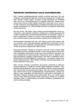 KGLVWHOPlWXNLW|VWl NHUW MDWNRVVD W|VVlRORHKWRD SXROHW W|VVlRORDMDVWD 1
NLVLQ NHUWPl RQ NROPDVRVD KGLVWHOPlWXNLW|Q W|VVlRORHKGRQ PXXWRV WXOHH
YRLPDDQ MR YXRGHQ  DOXVWD (QVL YXRGHQ DOXVWD OXNLHQ KGLVWHOPlWXNLW| NHU
UWWll VLLV SXROHOWD DMDOWDDQ W|VVlRORHKWRD (GXVNXQQDVVD RQ NlVLWWHOVVl ODNLHK
GRWXV MRQND PXNDDQ KGLVWHOPlWXNLW|Q HQLPPlLVDLND SLWHQHH NDKWHHQ YXRWHHQ
7|VVlRORHKGRQ YRL VLWHQ MDWNRVVD NHUUWWll NRNRQDDQ KGLVWHOPlWXNLW|VWl

7|WW|PVHOlNHSXWNL
1NPXRWRLQHQ W|WW|PVHOlNHSXWNL VlLO YXRQQD  WDL VLWl HQQHQ VQW
QHLOOl 9XRQQD  MD VHQ MlONHHQ VQWQHLOOH RLNHXV W|WW|PVWXUYDQ OLVlSlLYLLQ
DONDD  YXRWWD P|KHPPLQ HOL  YXRGHQ LlVVl (GHOOWNVHQl OLVlSlLYLLQ RQ HWWl
W|KLVWRULDD RQ YlKLQWllQ  YXRWWD YLLPHNVL NXOXQHHQ  YXRGHQ DLNDQD 6DPD
HGHOOWV RQ QNLVLQ W|WW|PVHOlNNHHQ VDDPLVHVVD YXRWLDDQD -DWNRVVD
W|WW|PVSlLYlUDKDD YRL VDDGD  YXRGHQ LNllQ DVWL 7|WW|PVWXUYDQ OLVlSlL
YLOOl ROHYD KHQNLO| YRL VLLUWl KDOXWHVVDDQ YXRWLDDQD YDQKXXVHOlNNHHOOH LOPDQ
YDUKHQQXVYlKHQQVWl 7|WW|PVSlLYlUDKDDMDOWD NHUW HOlNHWWl  YXRWHHQ
DVWL

7|WW|PVHOlNHSXWNHQ LNlUDMDQ QRXVXXQ OLLWWHQ HKGRWHWDDQ HWWl YXRWLDDOOD
KHQNLO|OOl ROLVL RLNHXV WXNLW|K|Q MRQND DYXOOD KlQHOOl VlLOLVL RLNHXV VDDGD W|W
W|PVSlLYlUDKDD  SlLYlQ MlONHHQ 7lOOl W|OOLVWlPLVYHOYRLWWHHOOD HVWHWllQ Yl
OLLQSXWRDPLVLD MRLWD LNlUDMDQ QRXVX YRLVL DLKHXWWDD

7|WW|PVSlLYlUDKDQ OLVlSlLYLOOl ROHYDQ KHQNLO|Q W|WW|PVHOlNH YRLVL ROOD NRU
NHDPSL NXLQ W|WW|PVSlLYlUDKD 7lPlQ YXRNVL QLLOOl Y MlONHHQ VQWQHLOOl
MRLOOD RQ W|KLVWRULDD YlKLQWllQ  YXRWWD NRURWHWDDQ W|WW|PVSlLYlUDKDQ OLVl
SlLYLHQ WDVRD VLWHQ HWWl DQVLRRVDQ OLWHSURVHQWWL RQ  Q VLMDVWD   7lPl
NRVNHH NlWlQQ|VVl OL   PN NXXNDXGHVVD DQVDLQQHLWD

7|QDQWDMDQ RPDYDVWXX VlLO MD DLNDLVWXX
7|QDQWDMLHQ W|WW|PVHOlNNHLWl YDVWDDYD UDKRLWXVYDVWXX VlLOWHWllQ MD VLLUUHWllQ
W|WW|PVWXUYDMlUMHVWHOPllQ MRVVD RPDYDVWXXPHQHWWHO NRVNLVL VDPDQ SHULDDW
WHHQ PXNDLVHVWL NDLNNLD W|QDQWDMDVHNWRUHLWD 7|QDQWDMDQ RPDYDVWXX VLLV VLLUUH
WllQ W|HOlNHMlUMHVWHOPlVWl W|WW|PVWXUYDMlUMHVWHOPllQ 0DNVXQ PDNVDPLQHQ
DLNDLVWXX NXQ W|QDQWDMDOWD DOHWDDQ SHULl PDNVX MR VLLUUWWlHVVl OLVlSlLYLOOH 1NL
VLQ PDNVX SHULWllQ YDVWD KHQNLO|Q VLLUWHVVl W|WW|PVHOlNNHHOOH




                                                      SAK –SOSIAALIPAKETTI               11
 