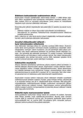 (OlNNHHQ ODVNXVllQQ|Q XXGLVWDPLQHQ DONDD
6RSLPXNVHQ PXNDDQ W|HOlNNHLGHQ ODVNHQQDVVD RWHWDDQ  OlKWLHQ NlW
W||Q 6$.Q WDYRLWWHOHPD NRNR W|KLVWRULDQ NHVNLSDONDQ PXNDLQHQ VllQW| (QLQ
WllQ YXRWHHQ  RQ YRLPDVVD VLLUWPlNDXVL MRQND DLNDQD RQ PDKGROOLVHVWL
NlW|VVl P|V QNLQHQ HOlNNHLGHQ ODVNXWDSD

6LLUWPlNDXGHQ MlONHHQ NlWHWWlYlOOH ODVNXVllQQ|OOH RQ DVHWHWWX VHXUDDYDW UHXQD
HKGRW
- HOlNNHHQ PllUlQ RQ ROWDYD ULLSSXPDWRQ W|VXKWHLGHQ OXNXPllUlVWl MD
- ODVNXVllQQ|Q RQ DQQHWWDYD PDKGROOLVLPPDQ RLNHXGHQPXNDLQHQ HOlNHWXUYD
     HULODLVLOOD W|KLVWRULRLOOD
6$.Q QlNHPV RQ HWWl QlPl VRYLWXW NULWHHULW YllMllPlWWl PHUNLWVHYlW NHVNLSDON
NDPDOOLQ YDNLLQQXWWDPLVWD HOlNNHLGHQ ODVNXWDYDNVL

$QVDLWXW HOlNHRLNHXGHW VlLOYlW ²
NVH WXOHYDLVXXGHQ UDWNDLVXVWD
8XVL HOlNNHLGHQ ODVNXWDSD DONDD VLLV YDLNXWWDD YXRGHVWD  OlKWLHQ .XLWHQNLQ
NDLNNL WlKlQ ODLQPXXWRNVHHQ PHQQHVVl DQVDLWWX W|HOlNHWXUYD VlLOWHWllQ HOlNH
UHNLVWHUHLVVl µYDQKRMHQµ ODNLHQ PXNDLVHQD -RV VLLV W|QWHNLMlQ HOlNH DONDD YXRQ
QD  NRNR KlQHQ HOlNNHHQVl ODVNHWDDQ QW YRLPDVVD ROHYLHQ VllQW|MHQ PX
NDDQ -RV W|QWHNLMl Mll HOlNNHHOOH VHXUDDYLHQ  YXRGHQ NXOXHVVD KlQHQNllQ
HOlNHWXUYDDQVD XXVL ODVNXWDSD HL YLHOl MXXULNDDQ YDLNXWD 6HQ VLMDDQ WXOHYDLVXXGHQ
SDONDQVDDMDOOH MRND DORLWWDD W|XUDQVD YXRQQD  ODVNHWDDQ W|HOlNH 
YXRGHQ NXOXWWXD NRNRQDDQ XXVLHQ VllQW|MHQ PXNDLVHVWL

,QGHNVHLKLQ PXXWRNVLD
$ONDYLD HOlNNHLWl ODVNHWWDHVVD W|KLVWRULDQ DLNDQD DQVDLWXW SDONDW NRURWHWDDQ LQ
GHNVLOOl HOlNNHHQ DONDPLVYXRGHQ WDVRRQ 6RSLPXNVHQ PXNDDQ HOlNNHHQ ODVNHQ
QDVVD NlWHWWlYl LQGHNVL QLPHWllQ HOlNHSDONNDNHUWRLPHNVL 1LLVVl WDSDXNVLVVD
NXQ HOlNHWWl ODVNHWDDQ NRNR W|KLVWRULDQ PXNDDQ DQVLRNHKLWNVHQ RVXXV HOlNH
SDONNDNHUWRLPHVVD RQ DUYLROWD  QNLVHQ  Q DVHPHVWD 1lLQ ROOHQ LQGHN
VLQ SDUDQWDPLQHQ RQ VLGRNVLVVD XXGHQ ODVNHQWDPDOOLQ NlWW||QRWWRRQ

6RSLPXNVHQ PXNDDQ NDLNNLLQ PDNVXVVD ROHYLLQ HOlNNHLVLLQ WHKGllQ YXRVLWWDLVHW
LQGHNVLNRURWXNVHW VHOODLVHQ LQGHNVLQ PXNDDQ MRVVD KLQWRMHQ NHKLWV YDLNXWWDD 
    MD DQVLRLGHQ NHKLWV YDLQ   .lWlQQ|VVl WlPl PHUNLWVHH HWWl W|NYWW|
PVHOlNNHLGHQ LQGHNVLWDUNLVWXNVHW WHKGllQ XXGLVWXNVHQ YRLPDDQWXORQ MlONHHQ
QNLVWl KHLNRPPDQ LQGHNVLQ PXNDDQ 6RSLPXNVHVVD QXRULQD W|NYWW|PLNVL
WXOOHLOOH OXYDWDDQ NXLWHQNLQ NRPSHQVDDWLRWD NRURWWDPDOOD DONDYDQ HOlNNHHQ PllUll
LlVWl ULLSSXYDOOD NHUWRLPHOOD

(OlNHWWl P|V QXRUXXVYXRVLHQ W|VWl
9DQKXXVHOlNNHHQ NDUWWXPLVHQ LNlUDMD ODVNHH  YXRGHVWD  YXRWHHQ 6DPDVWD
LlVWl OlKWLHQ SHULWllQ P|V W|HOlNHYDNXXWXVPDNVXW 0XXWRV WXOHH YRLPDDQ
YXRQQD  MD PDLQLWWXQD YXRQQD W|W YXRWLDDQD DORLWWDYDOOH DONDD NDUWWXD
YDQKXXVHOlNHWWl KHWL -R YXRQQD  YXRWLDDQD W|LKLQ PHQHYlOOH YDQKXXV
HOlNNHHQ NDUWWXPD DONDD  LNlYXRGHVWD HWHHQSlLQ




                                                     SAK –SOSIAALIPAKETTI            5
 