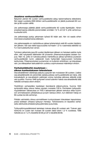 -RXVWDYD YDQKXXVHOlNHLNl
    1NLQHQ OHLQHQ  YXRGHQ YDQKXXVHOlNHLNl VlLO ODVNHQQDOOLVHQD HOlNHLNlQl
    6HQ VLMDDQ YXRGHVWD  OlKWLHQ YDQKXXVHOlNNHHOOH YRL MllGl MRXVWDYDVWL  YXR
    GHQ MD  YXRGHQ YlOLOOl

    -RV SDONDQVDDMD SllWWll MllGl YDQKXXVHOlNNHHOOH  YXRWWD WlWHWWllQ KlQHQ
    DQVDLWVHPDDQVD HOlNHWWl SLHQHQQHWllQ HQLQWllQ   HOL    KWl YDUKHQQXV
    NXXNDXWWD NRKWL

    -RV SDONDQVDDMD SVW MDWNDPDDQ W|VVl  LNllQ DVWL KlQ YRL VDDGD VLLKHQ
    PHQQHVVl DQVDLWVHPDQVD HOlNNHHQ

    -RV SDONDQVDDMDOOD RQ PDKGROOLVXXV MDWNDD W|VNHQWHOl YLHOl  YXRGHQ WlWWlPL
    VHQ MlONHHQ KlQ VDD QlLOWl ORSSXYXRVLOWD QRUPDDOLQ  Q DVHPHVWD HOlNHWWl 
      Q NDQQXVWHNDUWWXPDQ YHUUDQ

    7|QWHRQ MDWNDPLVWD MRSD  YXRGHQ WlWWlPLVHQ MlONHHQ RQ KDOXWDDQ SDONLWD P|V
    VLWHQ HWWl QNLVHVWl HOlNNHLGHQ  SURVHQWLQ KWHHQVRYLWXVUDMDVWD DLRWDDQ OXR
    SXD 1lLQ QH MRLOOD RQ WXOHYDLVXXGHVVD PDKGROOLVXXV MDWNDD W|QWHNRD MRXVWDYDQ
    YDQKXXVHOlNHLlQ WXUYLQ SllVLVLYlW P|V K|WPllQ ORSSXYXRVLHQ NRUNHLVWD
    NDUWWXPLVWD KWHHQVRYLWXNVHQ SXUNDPLQHQ RQ NXLWHQNLQ HKGROOLQHQ VH WRWHXWHWDDQ
    YDLQ MRV HOlNHSDONDQ ODVNXVllQQ|Q XXGLVWXX VRSLPXNVHVVD PllULWHOOLQ HKGRLQ

    9DUKDLVHOlNNHLWl PXXWHWDDQ ²
    RLNHXV NXQWRXWXNVHHQ WRWHXWHWDDQ
    2VDDLNDHOlNNHHQ DODLNlUDMD SDODXWXX SVYlQ ODLQ PXNDLVHHQ  YXRWHHQ /LVlNVL
    RVDDLNDHOlNNHHOOl ROR SLHQHQWll YDVWDLVXXGHVVD YDQKXXVHOlNNHLWl VHQ WDNLD HWWl
    NRNRDLNDW|Q MD RVDDLNDW|Q SDONNRMHQ HURWXV NDUWXWWDD MDWNRVVD HOlNHWWl HQll
    YDLQ SXROLNVL 9XRQQD  VQWQHHW YRLYDW NXLWHQNLQ KDNHD RVDDLNDHOlNHWWl WlOOl
    KHWNHOOl YRLPDVVD ROHYLQ HKGRLQ

    NVLO|OOLQHQ YDUKDLVHOlNH ORSHWHWDDQ LWVHQlLVHQl HOlNHPXRWRQD 9XRQQD 
    VQWQHLOOl VlLO RLNHXV KDNHD QNODLQ PXNDLVWD 9(l 3HULQWHLVHQ W|NYWW|
    PVHOlNNHHQ UDWNDLVXLVVD RQ 9(Q ODNNDDPLVHQ MlONHHQ WDUNRLWXV RWWDD KXRPL
    RRQ DPPDWLVVDRORQ SLWNlDLNDLVXXV MD W|Q UDVNDXV VLOORLQ NXQ HOlNNHHQ KDNLMD RQ
    YXRWLDV WDL VLWl YDQKHPSL

    3LWNllQ YDOPLVWHOWX RLNHXV DPPDWLOOLVHHQ NXQWRXWXNVHHQ WRWHXWHWDDQ WDSDXNVLVVD
    MRLVVD WRGHWDDQ XKNDDYD W|NYQ PHQHWV 7DUNRLWXNVHQD RQ WDUSHHNVL YDUKDL
    VHOOD YlOLLQWXOROOD HKNlLVWl W|NYWW|PlNVL MRXWXPLVWD

    7|NYWW|PVHOlNNHLVVl ODVNHWDDQ WXOHYDD DLNDD  YXRWHHQ DVWL 7XOHYDQ DMDQ
    NDUWWXPD RQ XXGHQ ODLQ PXNDDQ  YXRGHQ LlVWl OXNLHQ       YXRGHVVD 7lOOl
    KHWNHOOl VH RQ  LNlYlOLOOl  MD  LNlYlOLOOl 




6   SAK –SOSIAALIPAKETTI
 