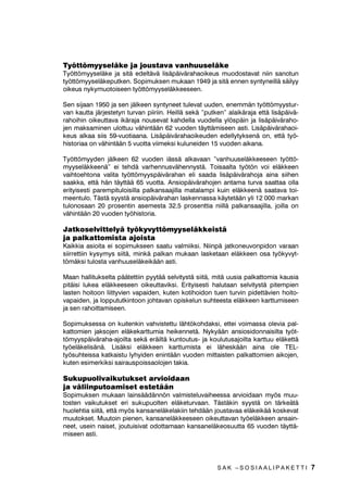 7|WW|PVHOlNH MD MRXVWDYD YDQKXXVHOlNH
7|WW|PVHOlNH MD VLWl HGHOWlYl OLVlSlLYlUDKDRLNHXV PXRGRVWDYDW QLLQ VDQRWXQ
W|WW|PVHOlNHSXWNHQ 6RSLPXNVHQ PXNDDQ  MD VLWl HQQHQ VQWQHLOOl VlLO
RLNHXV QNPXRWRLVHHQ W|WW|PVHOlNNHHVHHQ

6HQ VLMDDQ  MD VHQ MlONHHQ VQWQHHW WXOHYDW XXGHQ HQHPPlQ W|WW|PVWXU
YDQ NDXWWD MlUMHVWHWQ WXUYDQ SLLULLQ +HLOOl VHNl µSXWNHQµ DODLNlUDMD HWWl OLVlSlLYl
UDKRLKLQ RLNHXWWDYD LNlUDMD QRXVHYDW NDKGHOOD YXRGHOOD O|VSlLQ MD OLVlSlLYlUDKR
MHQ PDNVDPLQHQ XORWWXX YlKLQWllQ  YXRGHQ WlWWlPLVHHQ DVWL /LVlSlLYlUDKDRL
NHXV DONDD VLLV YXRWLDDQD /LVlSlLYlUDKDRLNHXGHQ HGHOOWNVHQl RQ HWWl W|
KLVWRULDD RQ YlKLQWllQ  YXRWWD YLLPHNVL NXOXQHLGHQ  YXRGHQ DLNDQD

7|WW|PGHQ MlONHHQ  YXRGHQ LlVVl DONDYDDQ µYDQKXXVHOlNNHHVHHQ W|WW|
PVHOlNNHHQlµ HL WHKGl YDUKHQQXVYlKHQQVWl 7RLVDDOWD W|W|Q YRL HOlNNHHQ
YDLKWRHKWRQD YDOLWD W|WW|PVSlLYlUDKDQ HOL VDDGD OLVlSlLYlUDKRMD DLQD VLLKHQ
VDDNND HWWl KlQ WlWWll  YXRWWD $QVLRSlLYlUDKRMHQ DQWDPD WXUYD VDDWWDD ROOD
HULWLVHVWL SDUHPSLWXORLVLOOD SDONDQVDDMLOOD PDWDODPSL NXLQ HOlNNHHQl VDDWDYD WRL
PHHQWXOR 7lVWl VVWl DQVLRSlLYlUDKDQ ODVNHQQDVVD NlWHWllQ OL   PDUNDQ
WXORQRVDDQ  SURVHQWLQ DVHPHVWD  SURVHQWWLD QLLOOl SDONDQVDDMLOOD MRLOOD RQ
YlKLQWllQ  YXRGHQ W|KLVWRULD

-DWNRVHOYLWWHOl W|NYWW|PVHOlNNHLVWl
MD SDONDWWRPLVWD DMRLVWD
.DLNNLD DVLRLWD HL VRSLPXNVHHQ VDDWX YDOPLLNVL 1LLQSl MDWNRQHXYRQSLGRQ YDUDDQ
VLLUUHWWLLQ NVPV VLLWl PLQNl SDONDQ PXNDDQ ODVNHWDDQ HOlNNHHQ RVD W|NYW
W|PlNVL WXORVWD YDQKXXVHOlNHLNllQ DVWL

0DDQ KDOOLWXNVHOWD SllWHWWLLQ SWll VHOYLWVWl VLLWl PLWl XXVLD SDONDWWRPLD NDXVLD
SLWlLVL OXNHD HOlNNHHVHHQ RLNHXWWDYLNVL (ULWLVHVWL KDOXWDDQ VHOYLWVWl SLWHPSLHQ
ODVWHQ KRLWRRQ OLLWWYLHQ YDSDLGHQ NXWHQ NRWLKRLGRQ WXHQ WXUYLQ SLGHWWlYLHQ KRLWR
YDSDLGHQ MD ORSSXWXWNLQWRRQ MRKWDYDQ RSLVNHOXQ VXKWHHVWD HOlNNHHQ NDUWWXPLVHHQ
MD VHQ UDKRLWWDPLVHHQ

6RSLPXNVHVVD RQ NXLWHQNLQ YDKYLVWHWWX OlKW|NRKGDNVL HWWHL YRLPDVVD ROHYLD SDO
NDWWRPLHQ MDNVRMHQ HOlNHNDUWWXPLD KHLNHQQHWl 1NllQ DQVLRVLGRQQDLVLOWD W|W
W|PVSlLYlUDKDDMRLOWD VHNl HUlLOWl NXQWRXWXV MD NRXOXWXVDMRLOWD NDUWWXX HOlNHWWl
W|HOlNHOLVlQl /LVlNVL HOlNNHHQ NDUWWXPLVWD HL OlKHVNllQ DLQD ROH 7(/
W|VXKWHLVVD NDWNDLVWX OKLGHQ HQLQWllQ YXRGHQ PLWWDLVWHQ SDONDWWRPLHQ DLNRMHQ
NXWHQ HVLPHUNLNVL VDLUDXVSRLVVDRORMHQ WDNLD

6XNXSXROLYDLNXWXNVHW DUYLRLGDDQ
MD YlOLLQSXWRDPLVHW HVWHWllQ
6RSLPXNVHQ PXNDDQ ODLQVllGlQQ|Q YDOPLVWHOXYDLKHHVVD DUYLRLGDDQ P|V PXX
WRVWHQ YDLNXWXNVHW HUL VXNXSXROWHQ HOlNHWXUYDDQ 7lVWlNLQ VVWl RQ WlUNHlWl
KXROHKWLD VLLWl HWWl P|V NDQVDQHOlNHODNLLQ WHKGllQ MRXVWDYDD HOlNHLNll NRVNHYDW
PXXWRNVHW 0XXWRLQ SLHQHQ NDQVDQHOlNNHHVHHQ RLNHXWWDYDQ W|HOlNNHHQ DQVDLQ
QHHW XVHLQ QDLVHW MRXWXLVLYDW RGRWWDPDDQ NDQVDQHOlNHRVXXWWD  YXRGHQ WlWWl
PLVHHQ DVWL




                                                        SAK –SOSIAALIPAKETTI             7
 