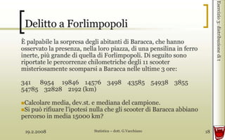 19.2.2008 Statistica – dott. G.Vacchiano 18
Esercizio3:distribuzionedit
 