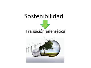 Sostenibilidad
Transición energética
 