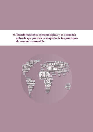6. Transformaciones epistemológicas y en economía
aplicada que provoca la adopción de los principios
de economía sostenible
 