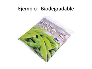 Ejemplo - Biodegradable
 
