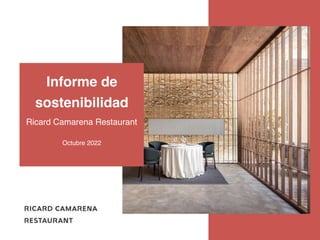 Informe de
sostenibilidad
Ricard Camarena Restaurant
Octubre 2022
 