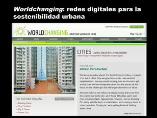 Worldchanging: redes digitales para la
sostenibilidad urbana
 