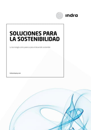 loren ipsum

SOLUCIONES PARA
LA SOSTENIBILIDAD
La tecnología como palanca para el desarrollo sostenible

indracompany.com

 