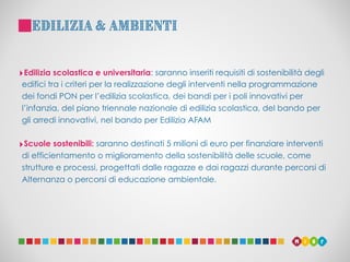 Edilizia & AMBIENTI
‣Edilizia scolastica e universitaria: saranno inseriti requisiti di sostenibilità degli
edifici tra i ...