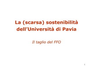 La (scarsa) sostenibilità dell’Università di Pavia Il taglio del FFO 