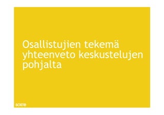 Osallistujien tekemä
yhteenveto keskustelujen
pohjalta
 