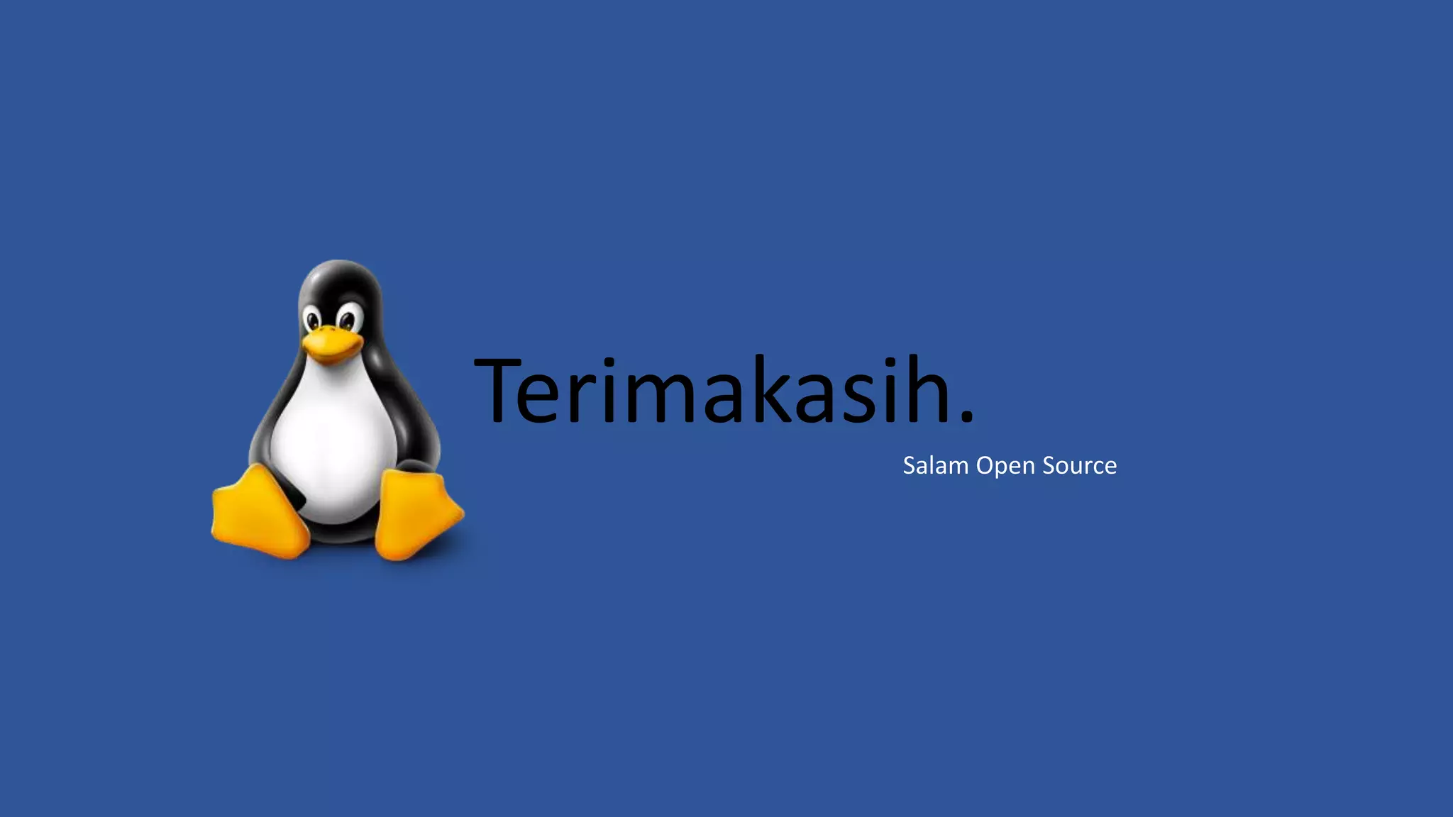 Terimakasih.
Salam Open Source
 