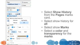 • Select Show History
from the Pages marks
card.
• Select show history for
all
• Select show Marks
• Select a color and
transparency for the
marks
 