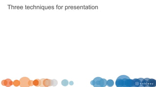 Three techniques for presentation
 