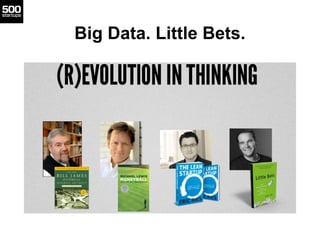 Big Data. Little Bets.
 