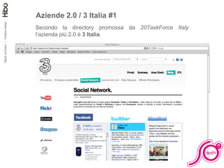 Aziende 2.0 / 3 Italia #1 Secondo la directory promossa da  20TaskForce Italy  l’azienda più 2.0 è  3 Italia . 